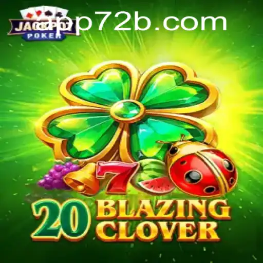 20BlazingClover: Aventuras, Estratégias e Regras do Novo Jogo da 72B.com
